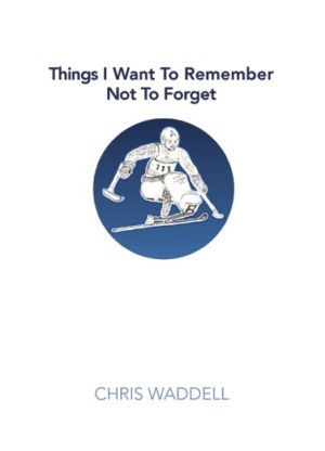 Things That I Want to Remember Not to Forget by Chris Waddell